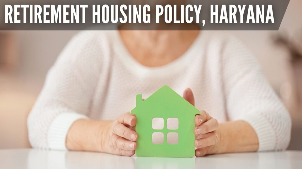 Retirement housing policy 2024, Haryana